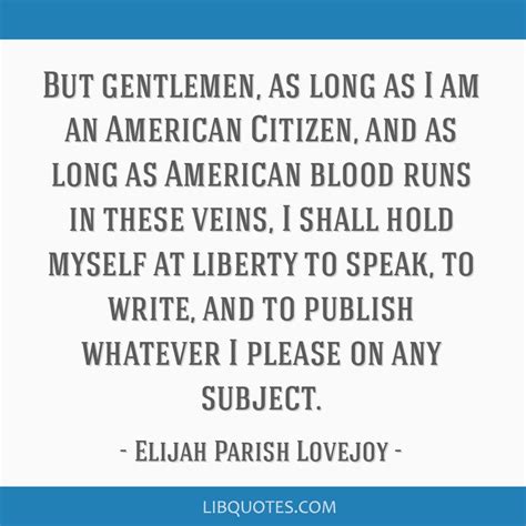 But gentlemen, as long as I am an American Citizen, and as...