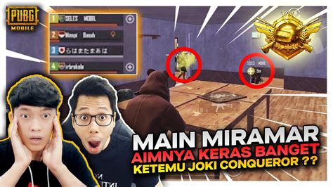 Ketemu Joki Conqueror Gak Nyangka Main Di Miramar Aim Musuh Bisa