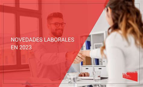 Novedades Laborales En 2023 Despachos Bk Etl Global