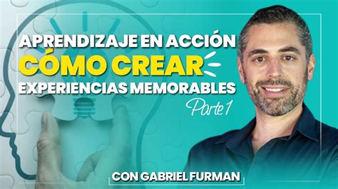 Aprendizaje En Acci N Como Crear Experiencias Memorables