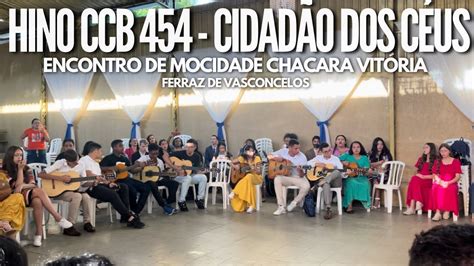 HINO CCB 454 CIDADÃO DOS CÉUS ENCONTRO DE MOCIDADE CCB CHÁCARA