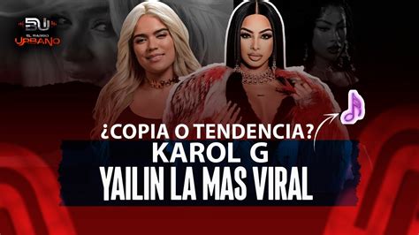 Yailin La Mas Viral Vs Karol G ¿quién Canta Mejor Me Encantas ¿copia O Tendencia Youtube