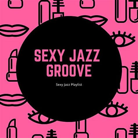 Amazon Musicでsexy Jazz Grooveのsexy Jazz Playlistを再生する