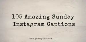 105 Amazing Sunday Instagram Captions PostCaptions