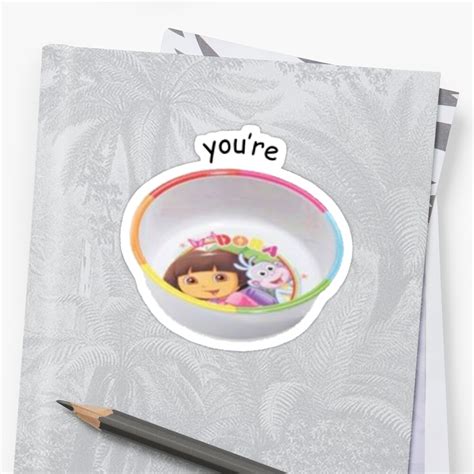 "you're a-dora-bowl" Sticker by alltoosofia | Redbubble