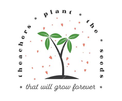 Premium Vector Teacher Plant The Seeds That Will Grow Forever Young