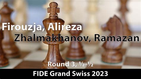 Firouzja Alireza 2777 Zhalmakhanov Ramazan 2447 FIDE Grand