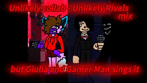 Fnfcoverunlikely Collab Unlikely Rivalsmix But Giulia And Gamer Man Sings It Youtube