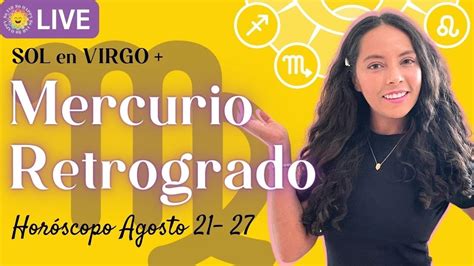 Sol En Virgo Mercurio Retrogrado HorÓscopo En Vivo Youtube