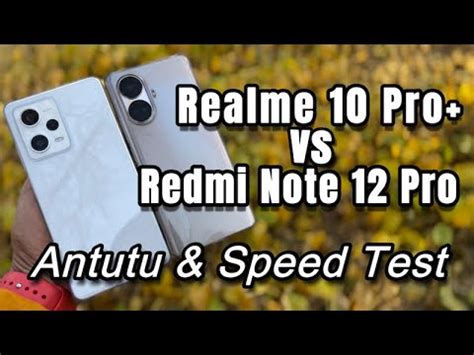 Redmi Note 12 Pro Vs Realme 10 Pro Plus Antutu Benchmark Scores And