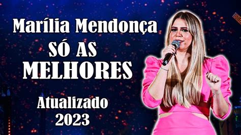 Marília Mendonça As Mais Tocadas 2023 As Melhores De Marília