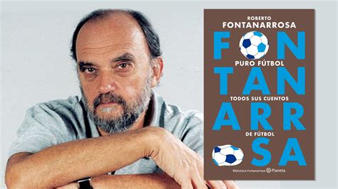 Fontanarrosa Con “f” De Fútbol Un Libro Reúne Todos Sus Cuentos