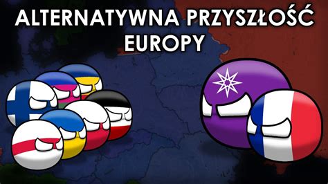 Alternatywna Przyszłość Europy 8 OSTATECZNOŚĆ YouTube