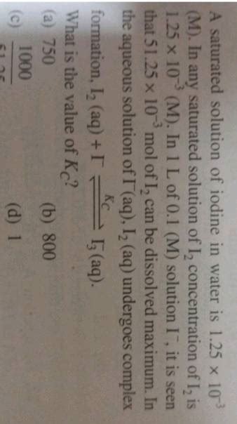 A Saturated Solution Of I2 In Water Contains 033 G Litre 1 Of I2 More Than This Can Be