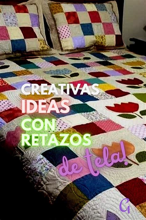 Ideas Para Reutilizar Los Retazos De Tela Y Darles Un Buen Uso