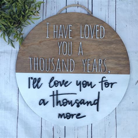 I Have Loved You For A Thousand Years Wedding Sign Etsy