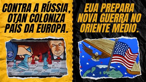 Contra A R Ssia Otan Coloniza Pa S Da Europa Eua Prepara Nova