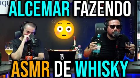 Alcemar Fazendo Asmr De Whisky Youtube