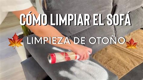 RUTINA DE LIMPIEZA DE OTOÑO EN EL SALON CÓMO LIMPIAR EL SOFÁ YouTube