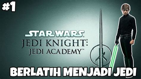 KITA BELAJAR MENJADI JEDI STAR WARS JEDI KNIGHT JEDI ACADEMY