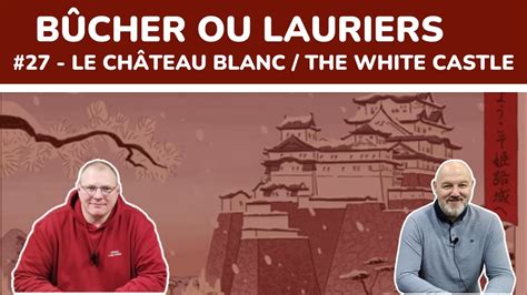 Le Château Blanc le débrief Alors Bûcher ou Lauriers YouTube