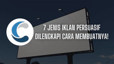 7 Jenis Iklan Persuasif Dilengkapi Cara Membuatnya Creativism