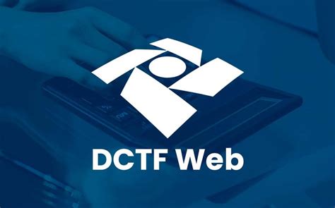 Mudan As J Na Entrega Da Dctfweb Para Empresas Sem Movimento