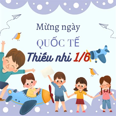 Những lời chúc ngày Quốc tế Thiếu nhi 1 6 hay và ý nghĩa nhất