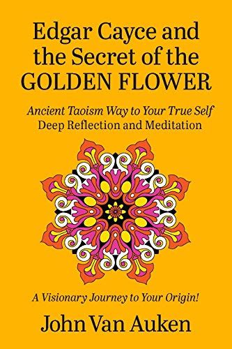 Edgar Cayce And The Secret Of The Golden Flower Ancient Taoism Way To