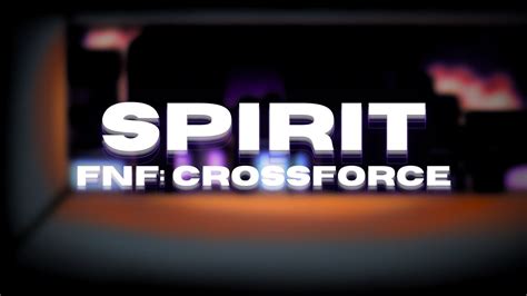 Friday Night Funkin Crossforce Ost Spirit Youtube