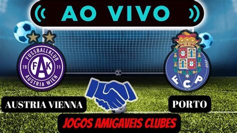 Austria Vienna X Porto Em Direto Pr Poca Jogos Amistosos Jogo