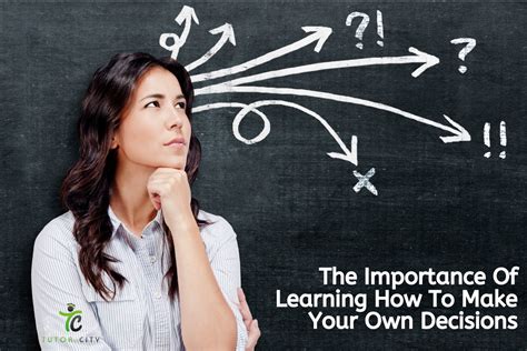 The Importance Of Learning How To Make Your Own Decisions