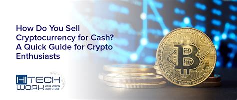 How Do You Sell Cryptocurrency For Cash A Quick Guide For Crypto