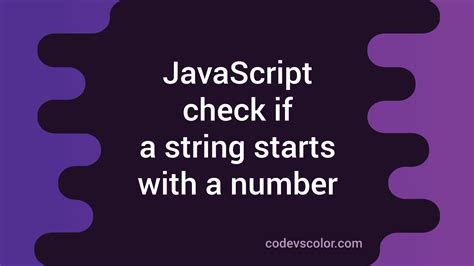 4 Ways In Javascript To Check If A String Starts With A Number Codevscolor