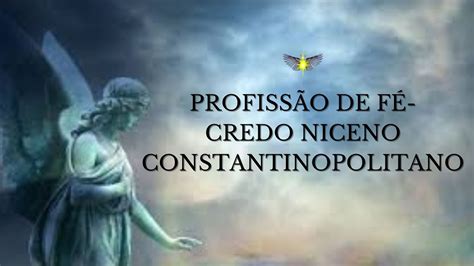 PROFISSÃO DE FÉ CREDO NICENO CONSTANTINOPOLITANO YouTube