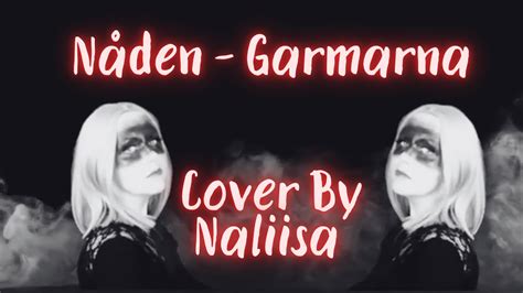 Nåden Garmarna Cover By Naliisa garmarna cover naliisa nåden