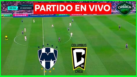 Rayados De Monterrey Vs Columbus Crew En Vivo Concacaf Champions