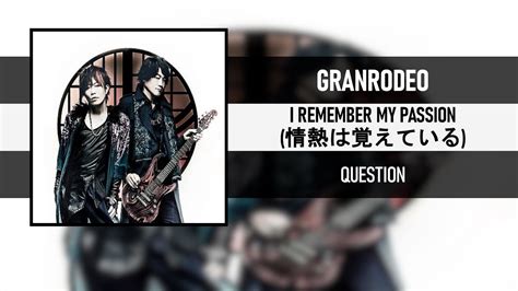 Granrodeo I Remember My Passion 情熱は覚えている Question 2022 Youtube