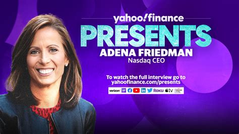 Yahoo Finance Presents Nasdaq Ceo Adena Friedman