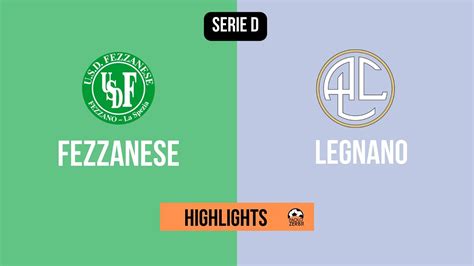 Highlights Serie D Giornata Fezzanese Legnano Youtube