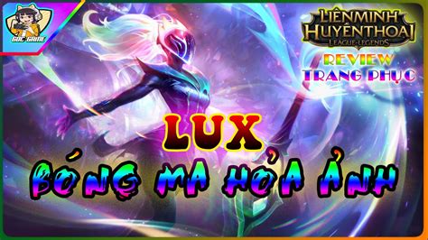 Lux Bóng Ma Hỏa Ảnh Review Trang Phục Liên Minh Huyền Thoại Góc