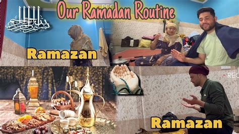 Our First Ramazan Together Our Daily Ramazan Routine Youtube