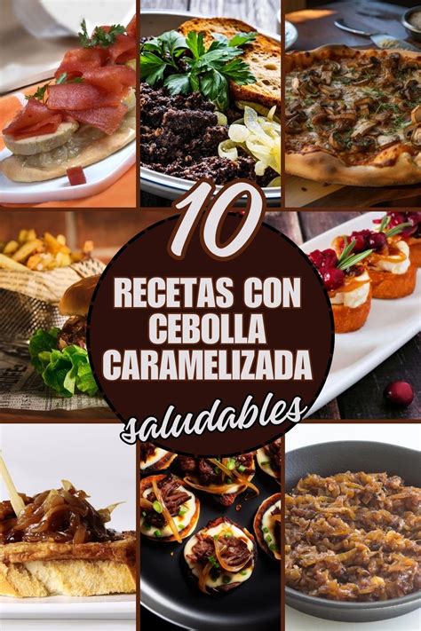 Recetas Con Cebolla Caramelizada Que Te Har N Llorar De Alegr A