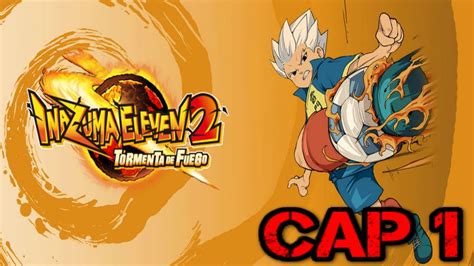 Cap 1 El Raimon En Ruinas Inazuma Eleven 2 Tormenta De Fuego