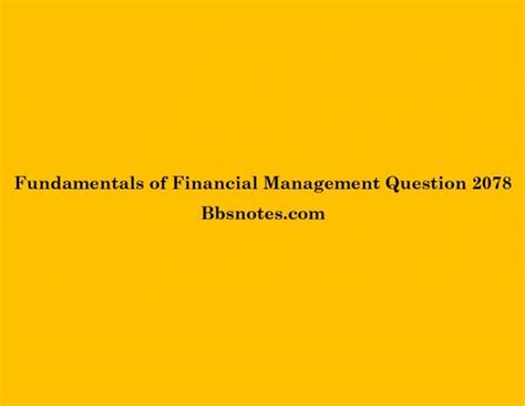 BBS 2nd Year Fundamentals Of Financial Management Question 2078