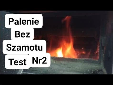 Palenie Drewna Bez Szamotu Test Nr Jaka B Dzie Temperatura Spalin