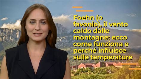 Foehn O Favonio Il Vento Caldo Dalle Montagne Come Funziona E