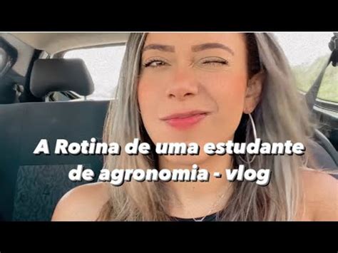 Rotina De Uma Estudante De Agronomia Vlog Youtube