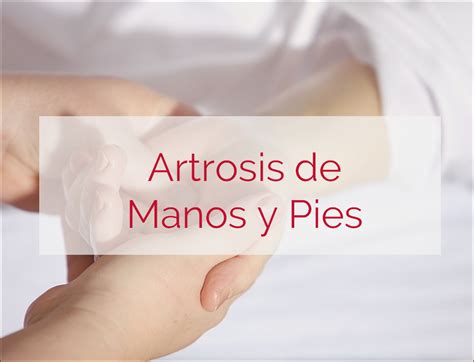 Artrosis De Manos Y Pies S Ntomas Causas Y Trat Orthokine