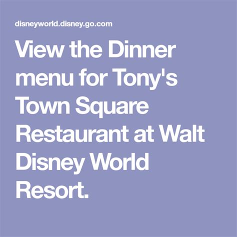 View The Dinner Menu For Tony S Town Square Restaurant At Walt Disney